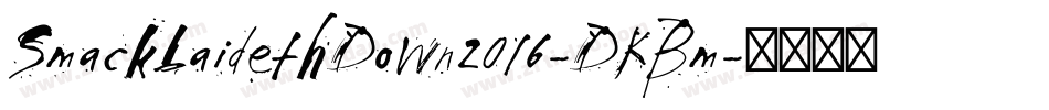 SmackLaidethDown2016-DKBm字体转换