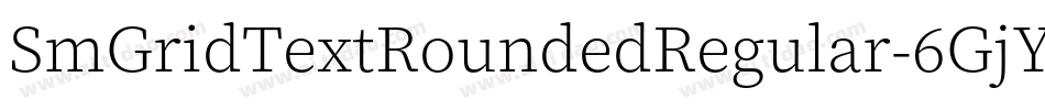 SmGridTextRoundedRegular-6GjY字体转换 SmGridTextRoundedRegular-6GjY字体转换