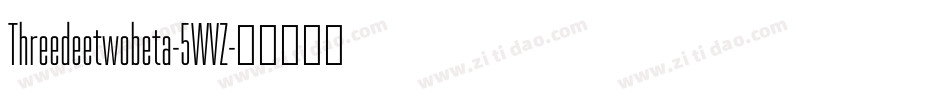 Threedeetwobeta-5WVZ字体转换