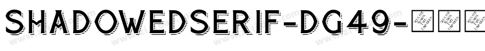 ShadowedSerif-DG49字体转换 ShadowedSerif-DG49字体转换