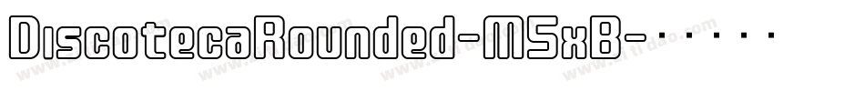 DiscotecaRounded-M5xB字体转换