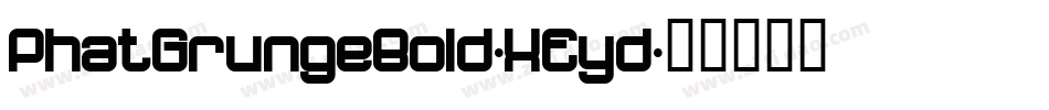 PhatGrungeBold-XEyd字体转换