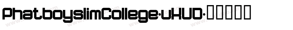 PhatboyslimCollege-vXVD字体转换