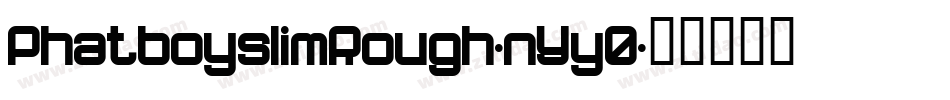 PhatboyslimRough-nYy0字体转换