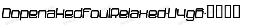 DopenakedfoulRelaxed-V4g6字体转换 DopenakedfoulRelaxed-V4g6字体转换