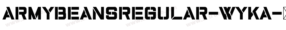 ArmyBeansRegular-WyKA字体转换 ArmyBeansRegular-WyKA字体转换