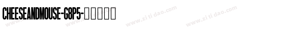 CheeseAndMouse-g8P5字体转换