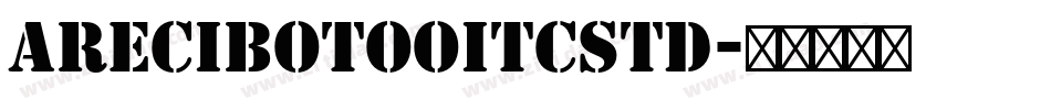 AreciboTooITCStd字体转换