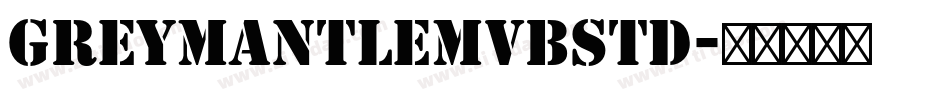 GreymantleMVBStd字体转换