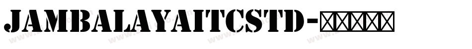 JambalayaITCStd字体转换