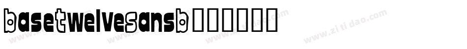 BaseTwelveSansB字体转换