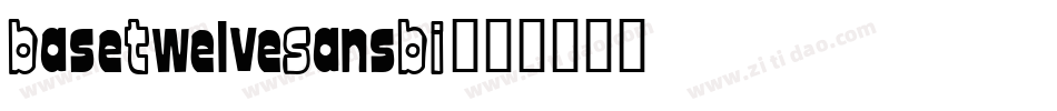BaseTwelveSansBI字体转换