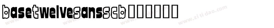 BaseTwelveSansSCB字体转换