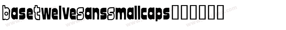 BaseTwelveSansSmallcaps字体转换