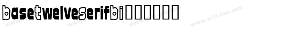BaseTwelveSerifBI字体转换