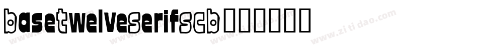 BaseTwelveSerifSCB字体转换