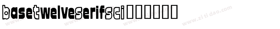 BaseTwelveSerifSCI字体转换