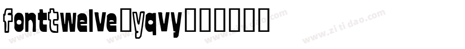 FontTwelve-Yqvy字体转换
