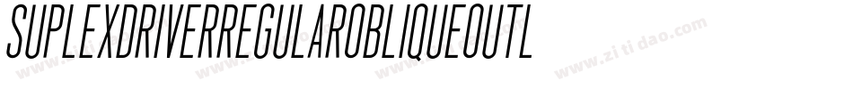 SuplexdriverRegularObliqueOutline-O9KP字体转换