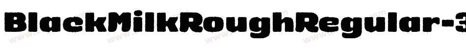 BlackMilkRoughRegular-3zaJ8字体转换