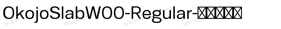 OkojoSlabW00-Regular字体转换
