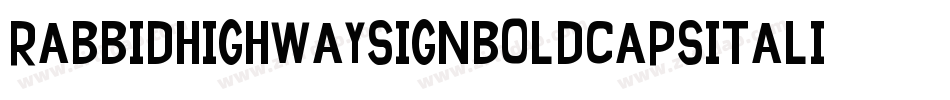 RabbidHighwaySignBoldCapsItalic-RGwW字体转换