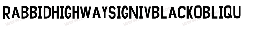 RabbidHighwaySignIvBlackOblique-Eg6j字体转换