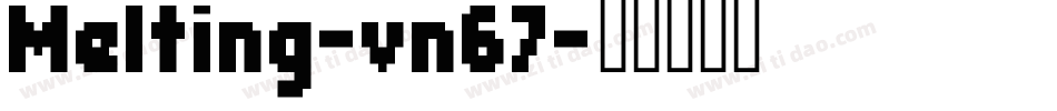 Melting-vn67字体转换