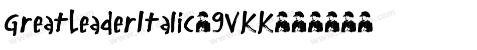GreatLeaderItalic-9VKK字体转换