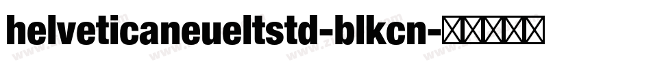 helveticaneueltstd-blkcn字体转换