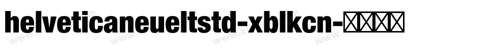 helveticaneueltstd-xblkcn字体转换