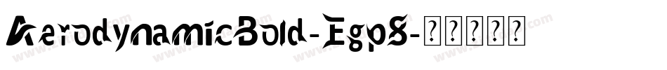 AerodynamicBold-Egp8字体转换