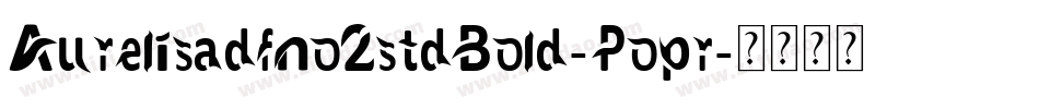Aurelisadfno2stdBold-Popr字体转换