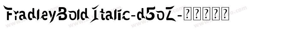 FradleyBoldItalic-d5oZ字体转换