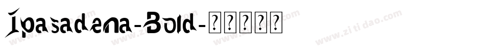 Ipasadena-Bold字体转换