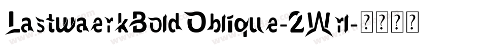 LastwaerkBoldOblique-2Wrl字体转换