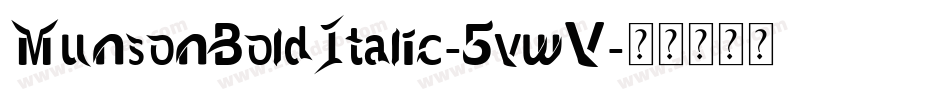 MunsonBoldItalic-5vwV字体转换