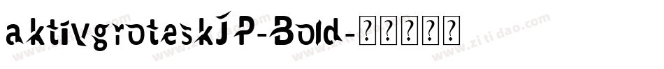aktivgroteskJP-Bold字体转换