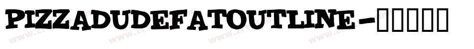 PIZZADUDEFATOUTLINE字体转换