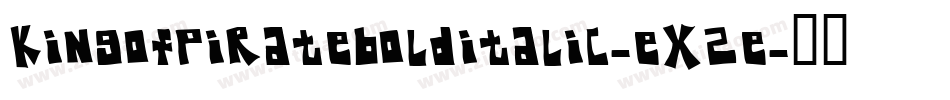 KingOfPirateBoldItalic-eX2e字体转换