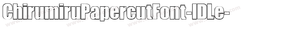 ChirumiruPapercutFont-lDLe字体转换