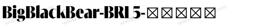 BigBlackBear-BRL5字体转换