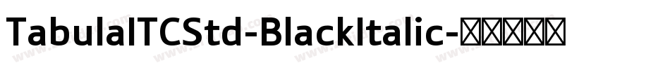 TabulaITCStd-BlackItalic字体转换