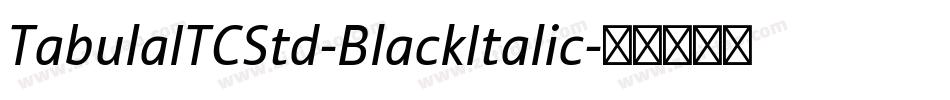 TabulaITCStd-BlackItalic字体转换
