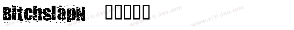 BitchslapN字体转换