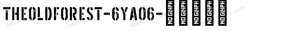 TheOldForest-6Ya06字体转换 TheOldForest-6Ya06字体转换