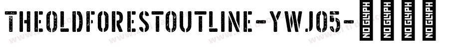 TheOldForestOutline-ywjO5字体转换 TheOldForestOutline-ywjO5字体转换