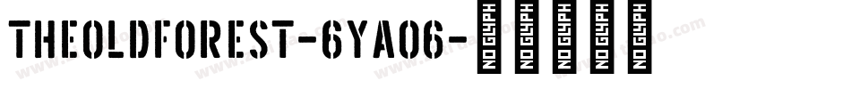 TheOldForest-6Ya06字体转换 TheOldForest-6Ya06字体转换