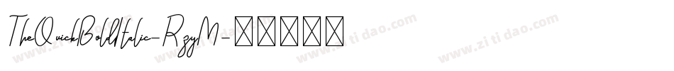 TheQuickBoldItalic-RzyM字体转换 TheQuickBoldItalic-RzyM字体转换
