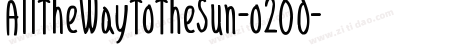 AllTheWayToTheSun-o2O0字体转换 AllTheWayToTheSun-o2O0字体转换